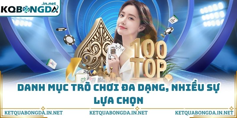 Danh mục trò chơi đa dạng, nhiều sự lựa chọn